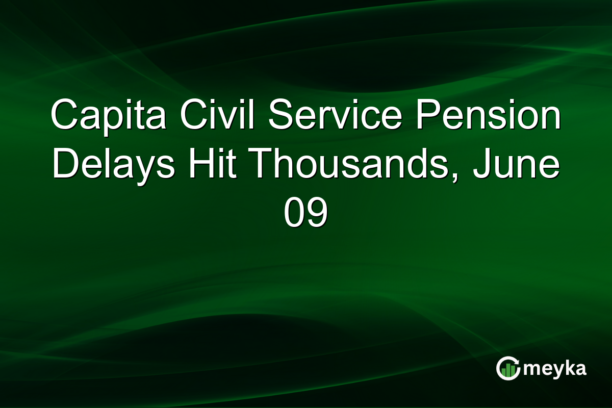 Capita Civil Service Pension Delays Hit Thousands, June 09