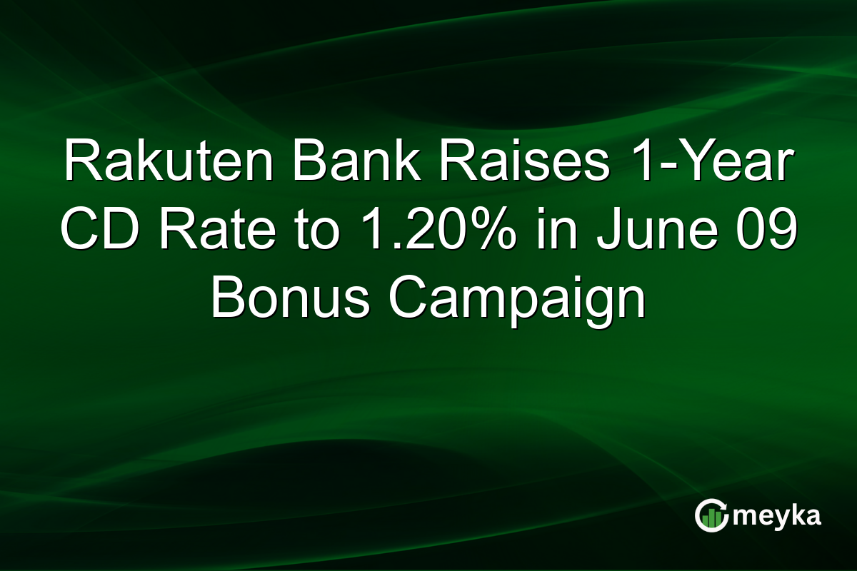 Rakuten Bank Raises 1-Year CD Rate to 1.20% in June 09 Bonus Campaign