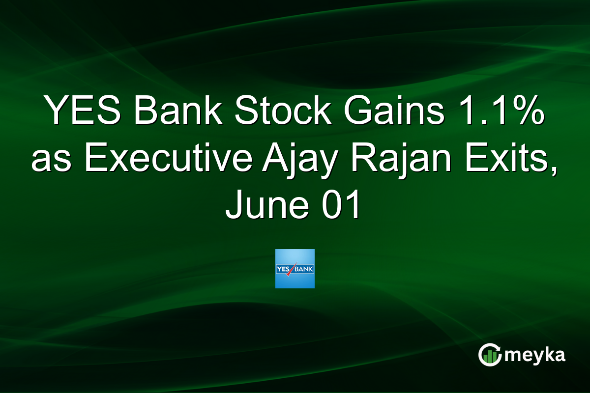YES Bank Stock Gains 1.1% as Executive Ajay Rajan Exits, June 01