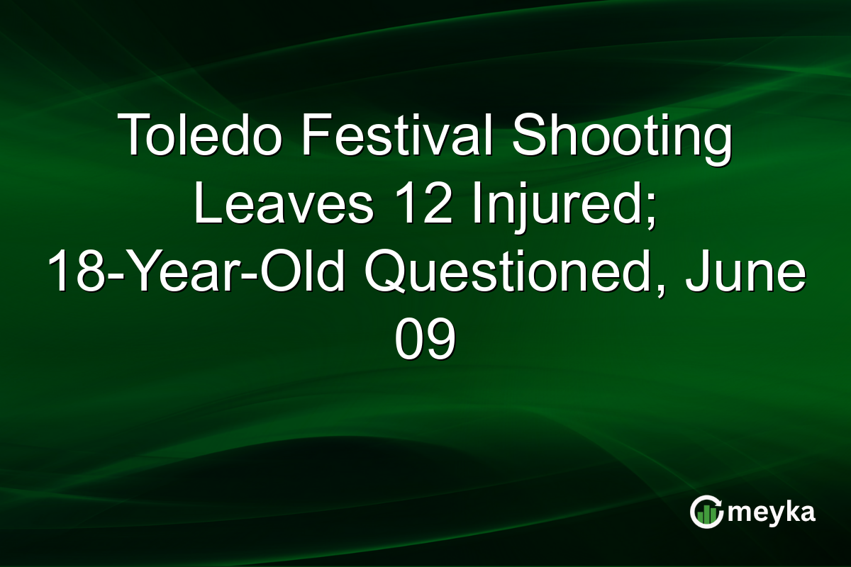 Toledo Festival Shooting Leaves 12 Injured; 18-Year-Old Questioned, June 09