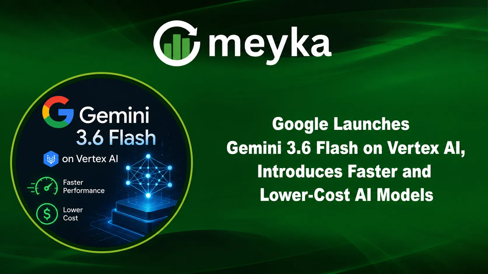 Google Launches Gemini 3.6 Flash on Vertex AI, Introduces Faster and Lower-Cost AI Models