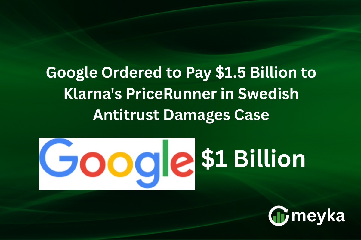 Google Ordered to Pay $1.5 Billion to Klarna’s PriceRunner in Swedish Antitrust Damages Case