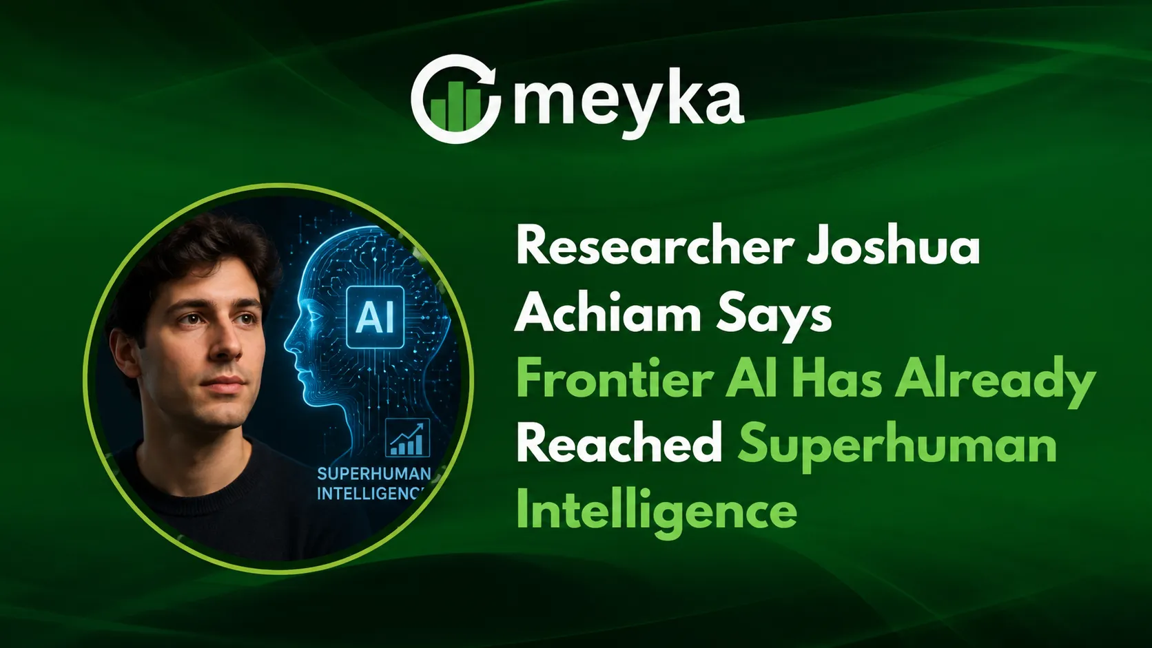 Researcher Joshua Achiam Says Frontier AI Has Already Reached Superhuman Intelligence