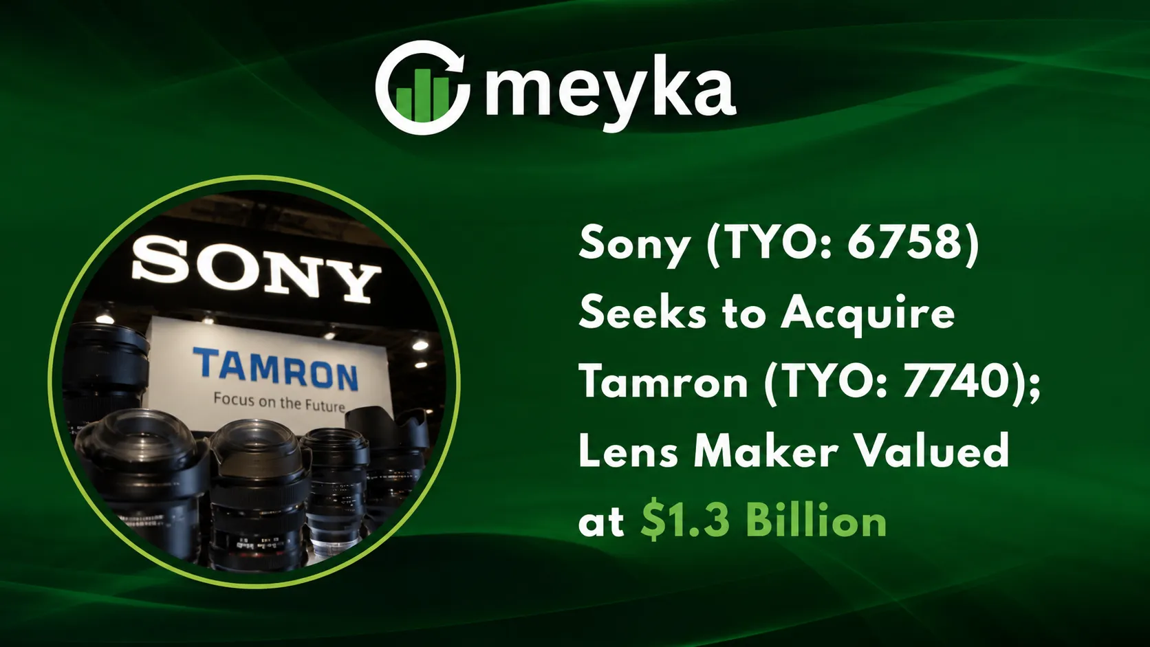 Sony (TYO: 6758) Seeks to Acquire Tamron (TYO: 7740); Lens Maker Valued at $1.3 Billion