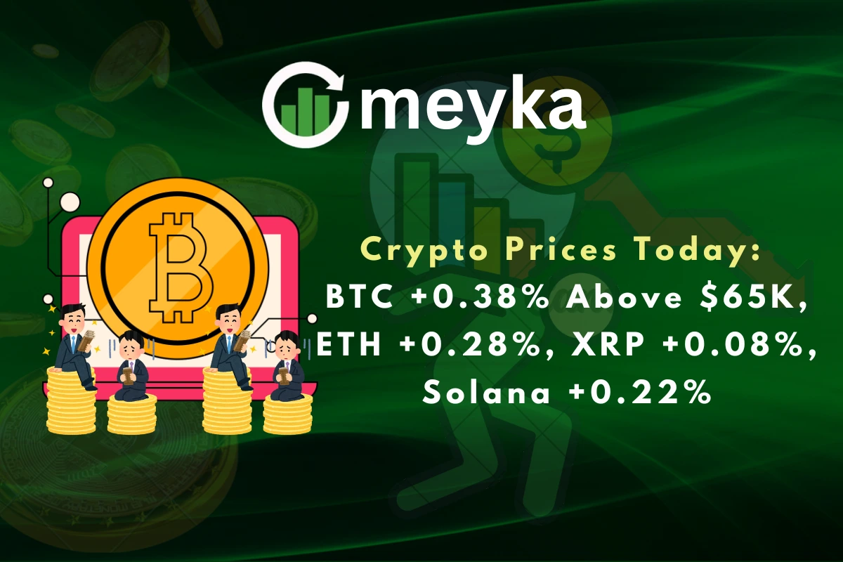 Crypto Prices Today: BTC +0.38% Above $65K, ETH +0.28%, XRP +0.08%, Solana +0.22%