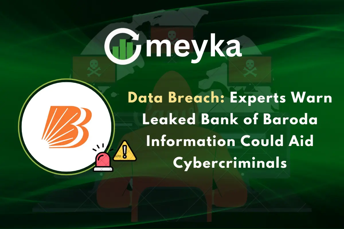 Data Breach: Experts Warn Leaked Bank of Baroda Information Could Aid Cybercriminals