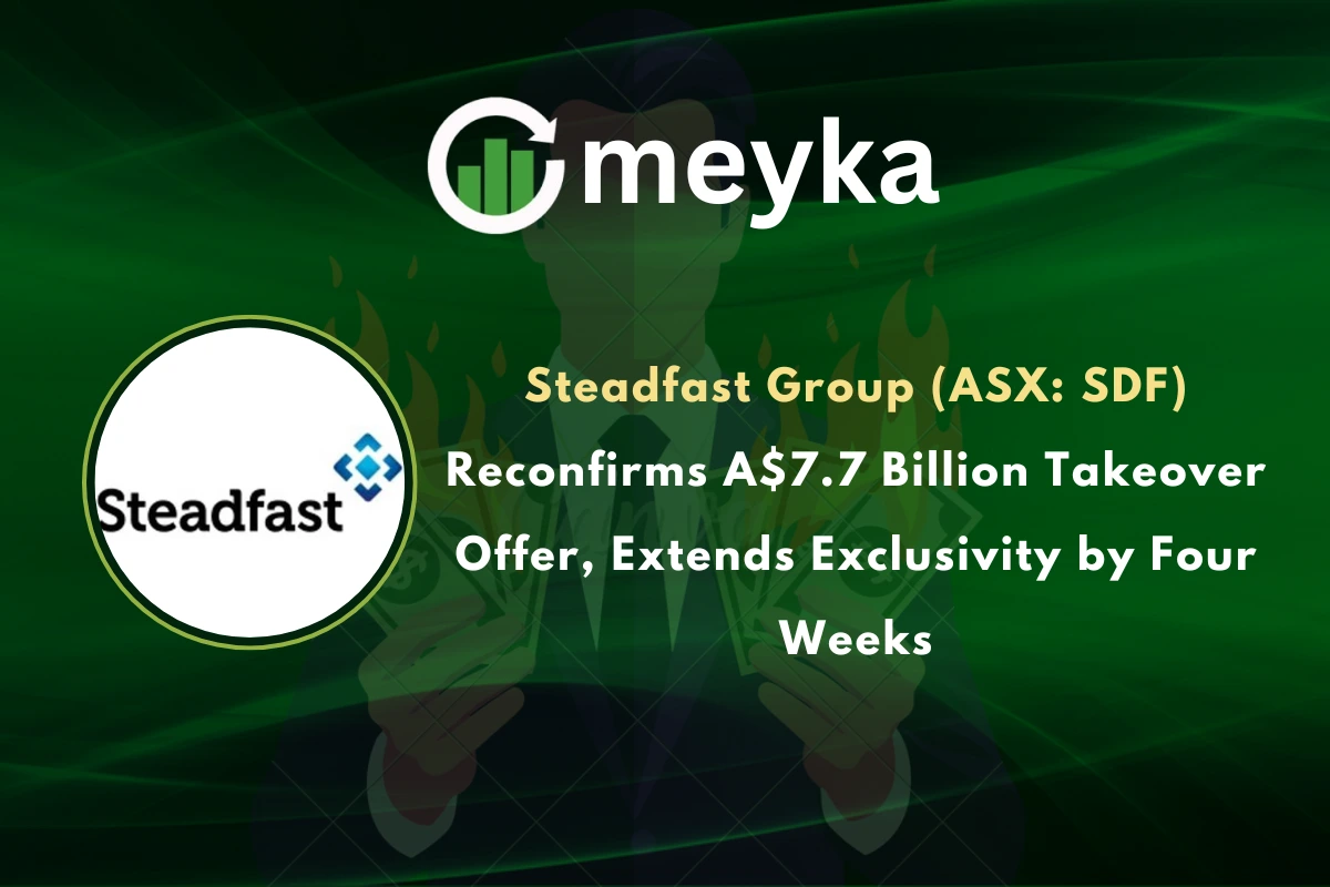 Steadfast Group (ASX: SDF) Reconfirms A$7.7 Billion Takeover Offer, Extends Exclusivity by Four Weeks