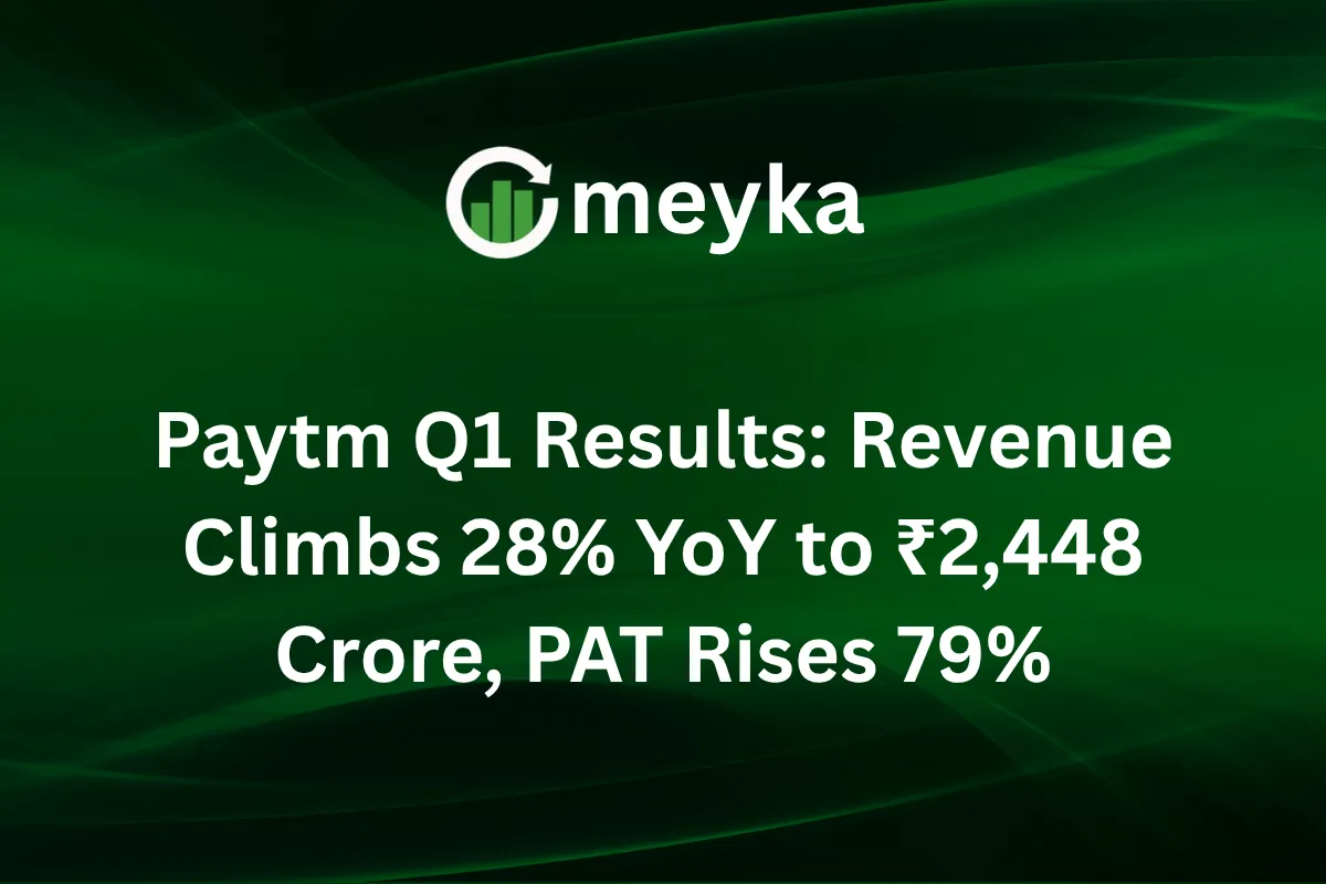 Paytm Q1 Results: Revenue Climbs 28% YoY to ₹2,448 Crore, PAT Rises 79%