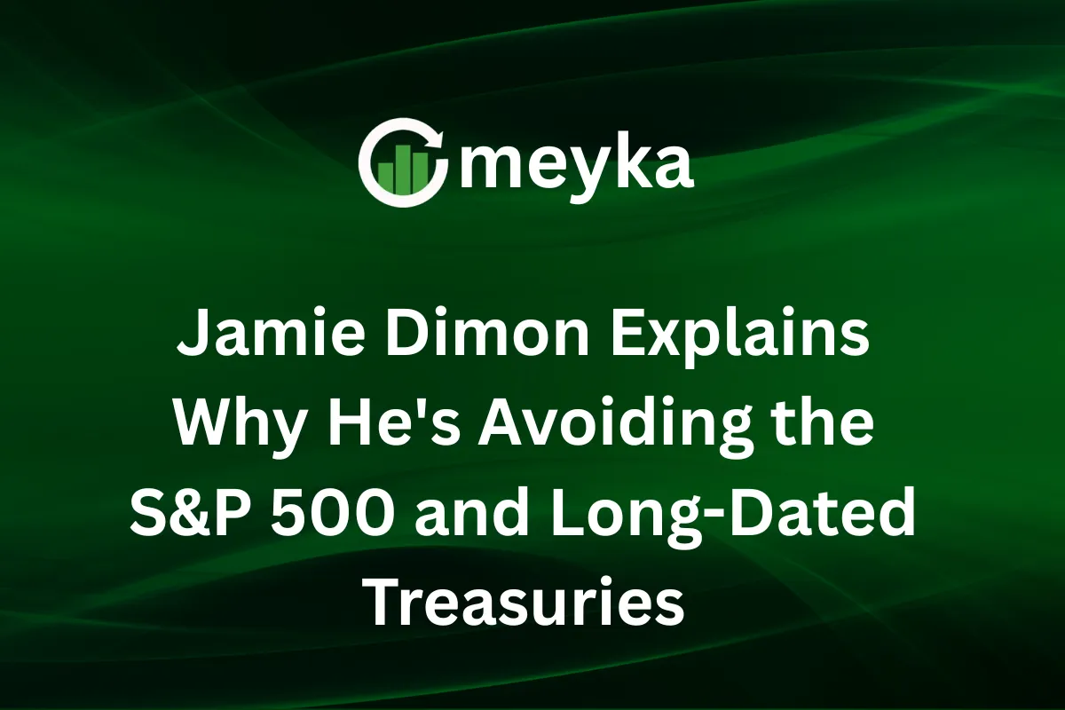 Jamie Dimon Explains Why He’s Avoiding the S&P 500 and Long-Dated Treasuries