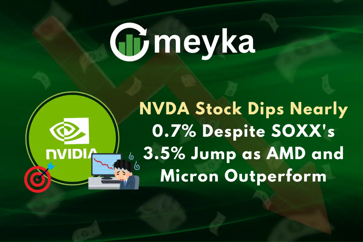 NVDA Stock Dips Nearly 0.7% Despite SOXX’s 3.5% Jump as AMD and Micron Outperform