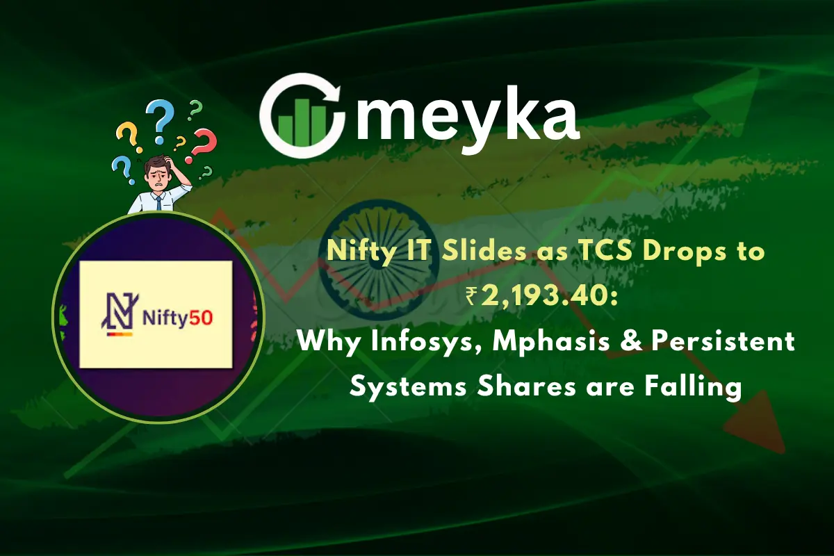 Nifty IT Slides as TCS Drops to ₹2,193.40: Why Infosys, Mphasis & Persistent Systems Shares Are Falling