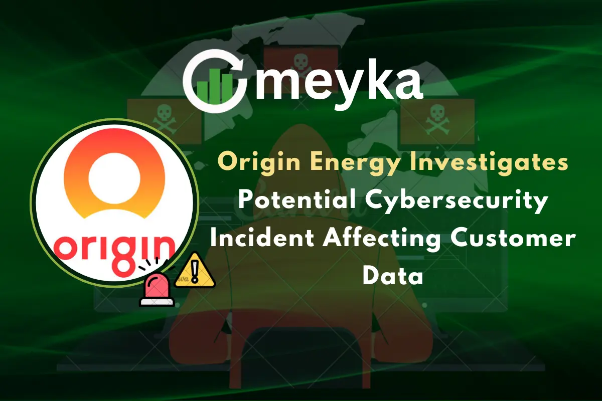 Origin Energy Investigates Potential Cybersecurity Incident Affecting Customer Data