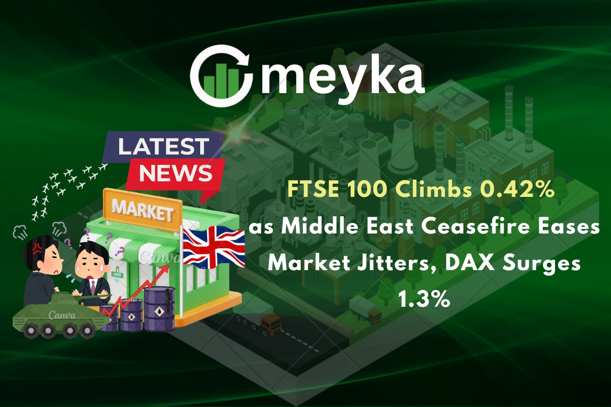 FTSE 100 Climbs 0.42% as Middle East Ceasefire Eases Market Jitters, DAX Surges 1.3%