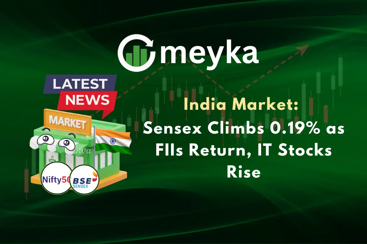 India Market: Sensex Climbs 0.19% as FIIs Return, IT Stocks Rise