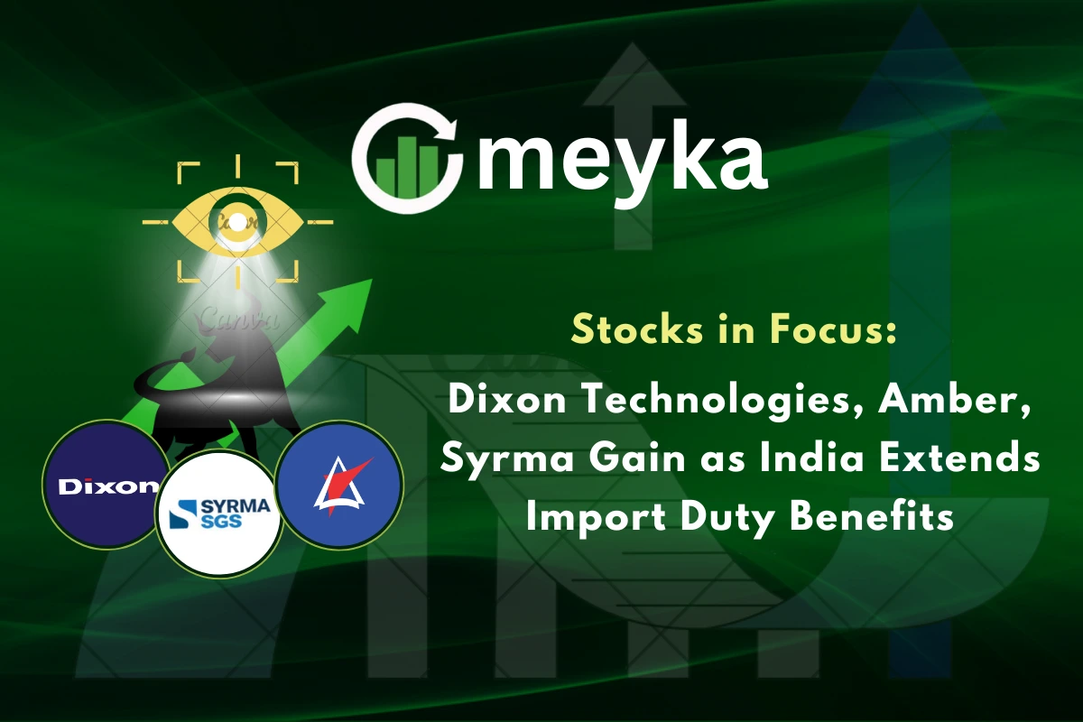 Stocks in Focus: Dixon Technologies, Amber, Syrma Gain as India Extends Import Duty Benefits