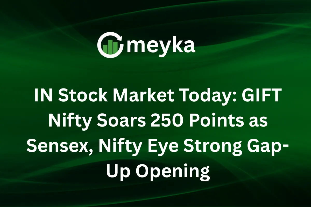 IN Stock Market Today: GIFT Nifty Soars 250 Points as Sensex, Nifty Eye Strong Gap-Up Opening
