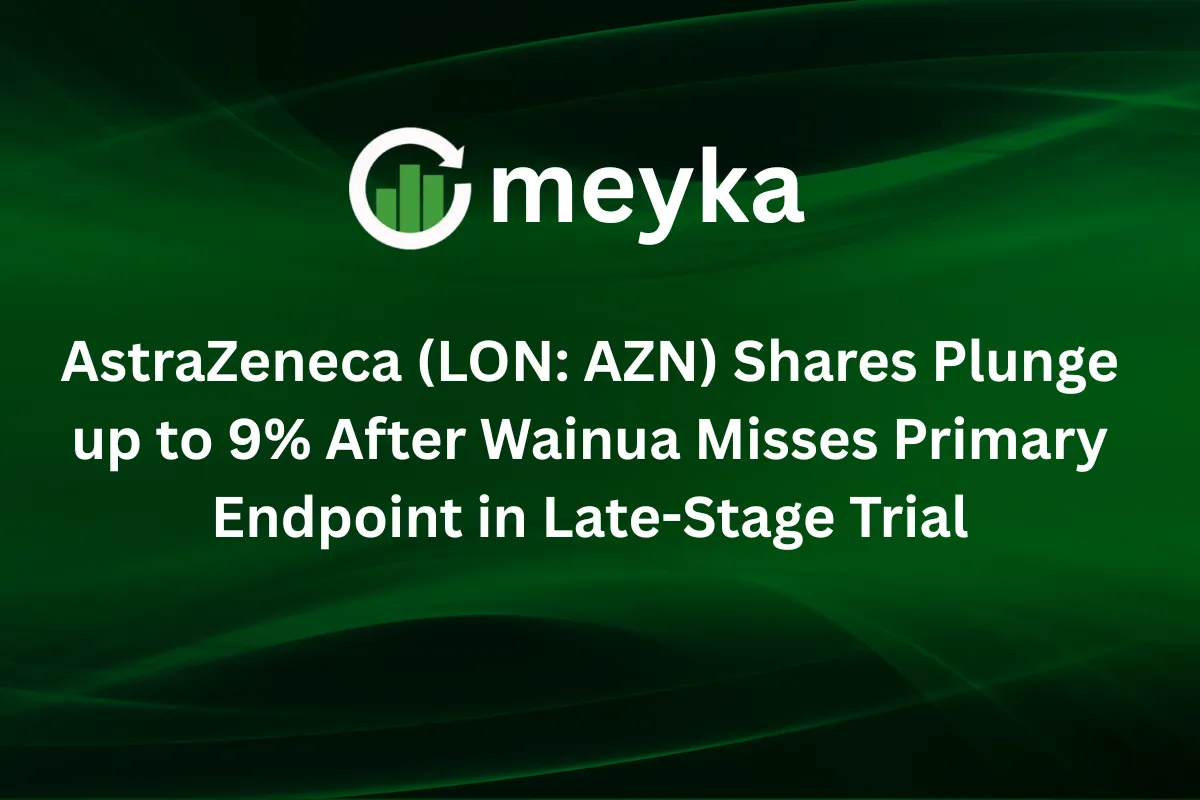 AstraZeneca (LON: AZN) Shares Plunge Up to 9% After Wainua Misses Primary Endpoint in Late-Stage Trial