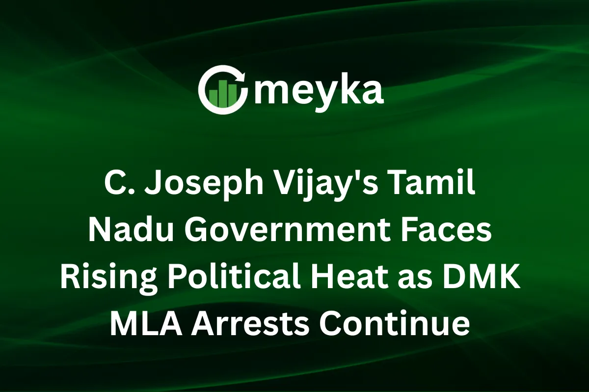C. Joseph Vijay’s Tamil Nadu Government Faces Rising Political Heat as DMK MLA Arrests Continue