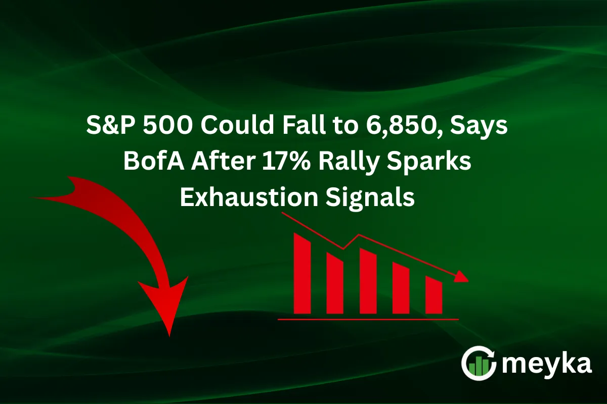 S&P 500 Could Fall to 6,850, Says BofA After 17% Rally Sparks Exhaustion Signals