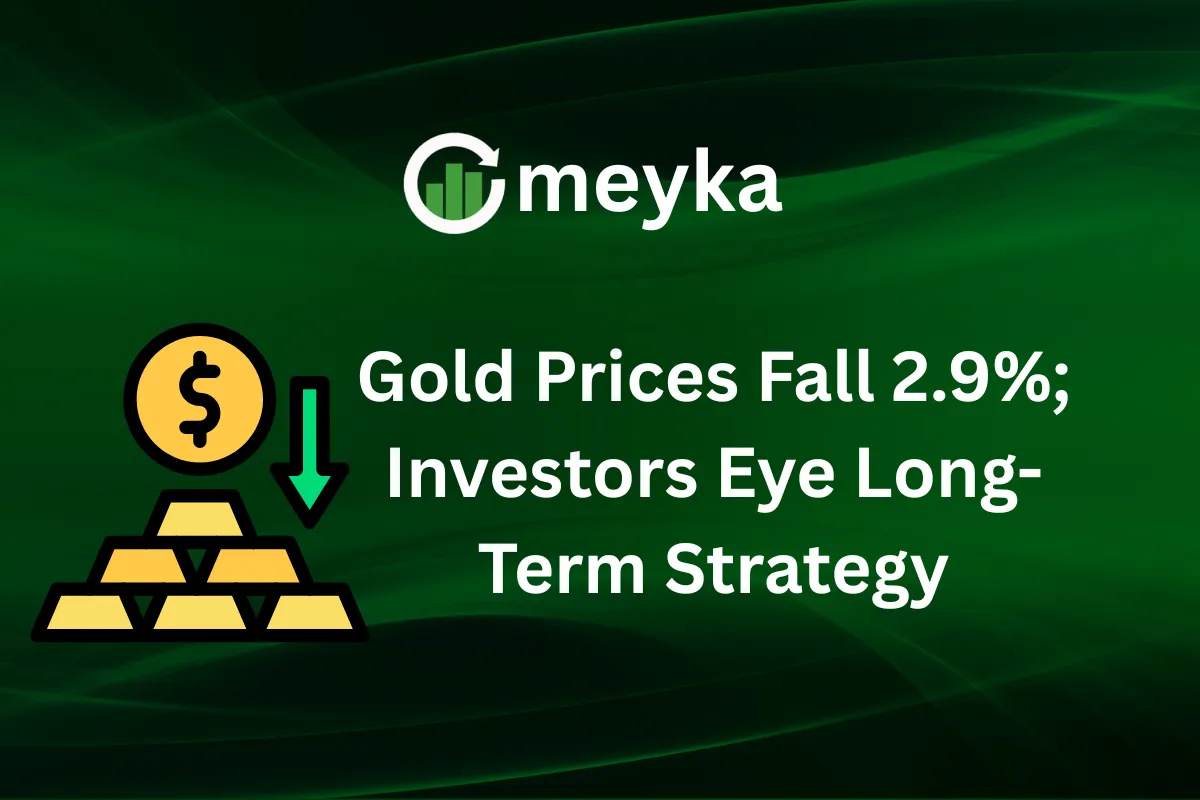 Gold Prices Fall 2.9%; Investors Eye Long-Term Strategy