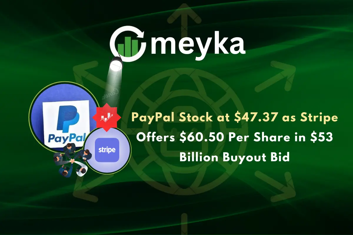 PayPal Stock at $47.37 as Stripe Offers $60.50 Per Share in $53 Billion Buyout Bid