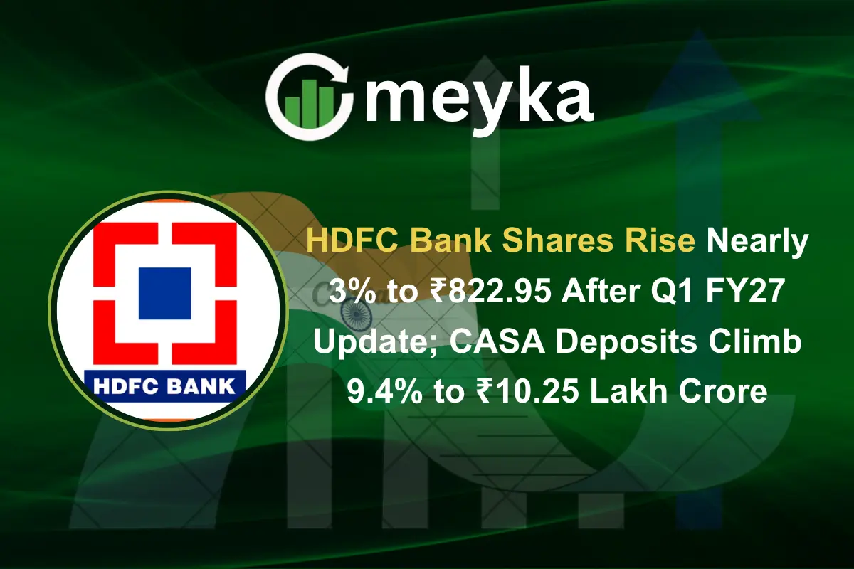 HDFC Bank Shares Rise Nearly 3% to ₹822.95 After Q1 FY27 Update; CASA Deposits Climb 9.4% to ₹10.25 Lakh Crore