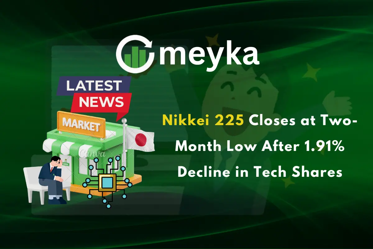 Nikkei 225 Closes at Two-Month Low After 1.91% Decline in Tech Shares