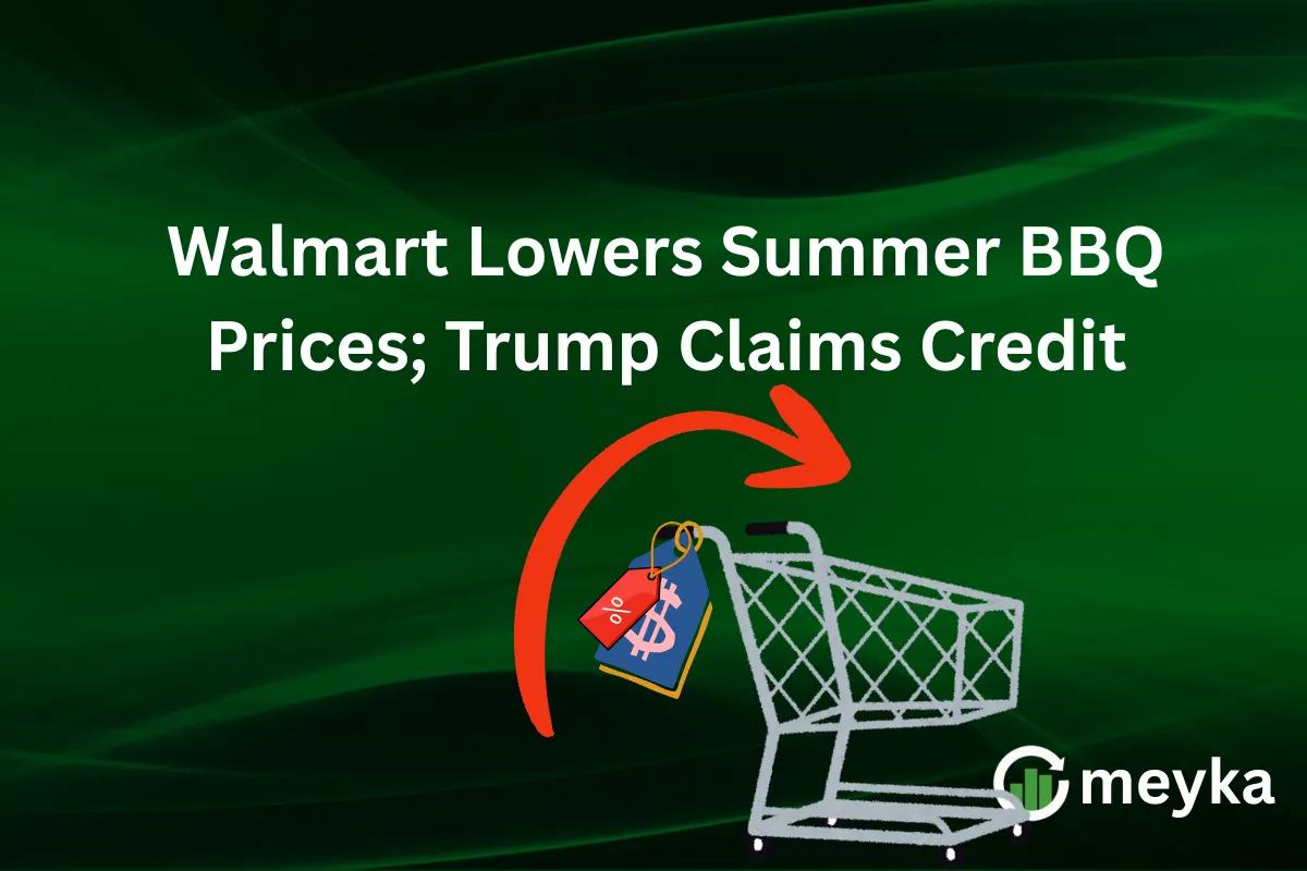 Walmart Lowers Summer BBQ Prices; Trump Claims Credit