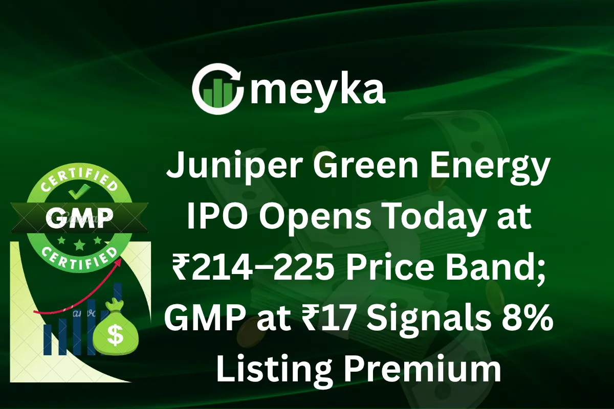 Juniper Green Energy IPO Opens Today at ₹214–225 Price Band; GMP at ₹17 Signals 8% Listing Premium