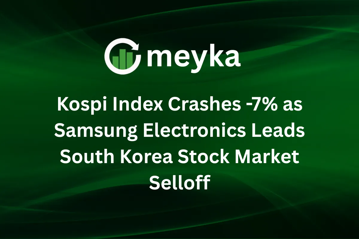 Kospi Index Crashes -7% as Samsung Electronics Leads South Korea Stock Market Selloff