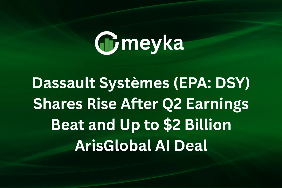 Dassault Systèmes (EPA: DSY) Shares Rise After Q2 Earnings Beat and Up to $2 Billion ArisGlobal AI Deal