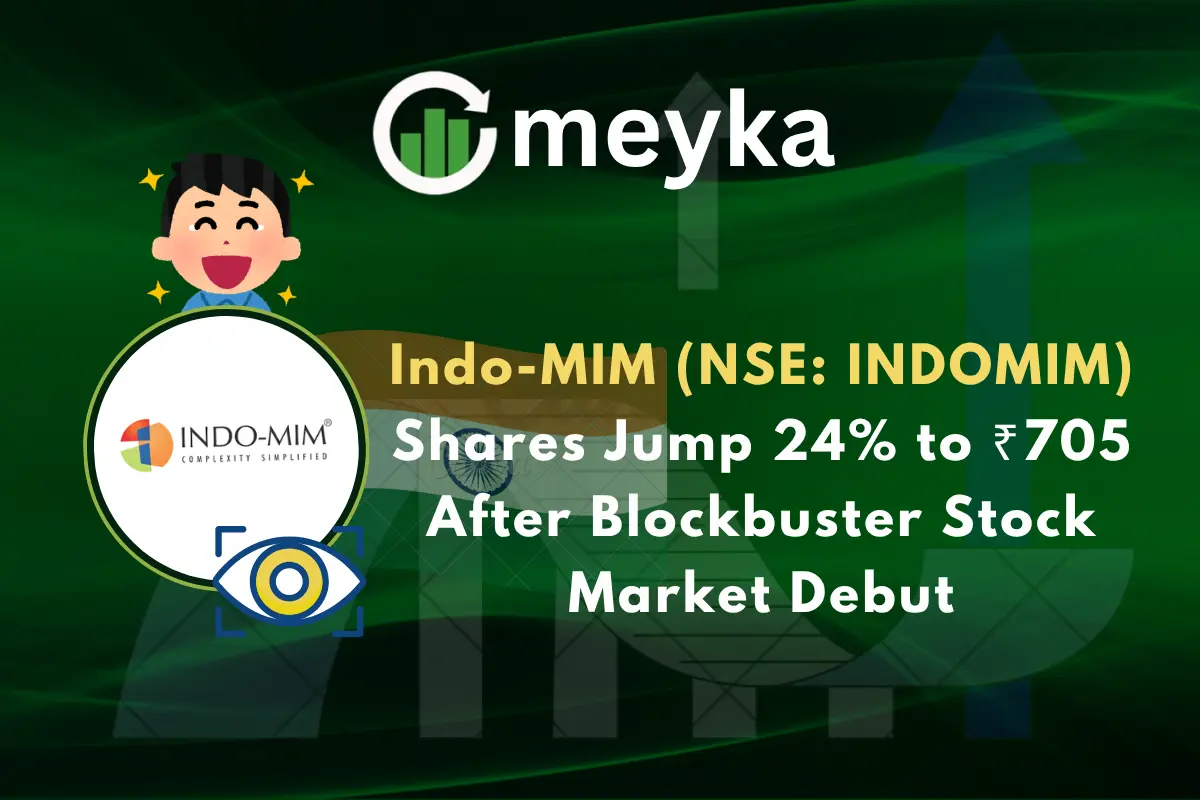 Indo-MIM (NSE: INDOMIM) Shares Jump 24% to ₹705 After Blockbuster Stock Market Debut