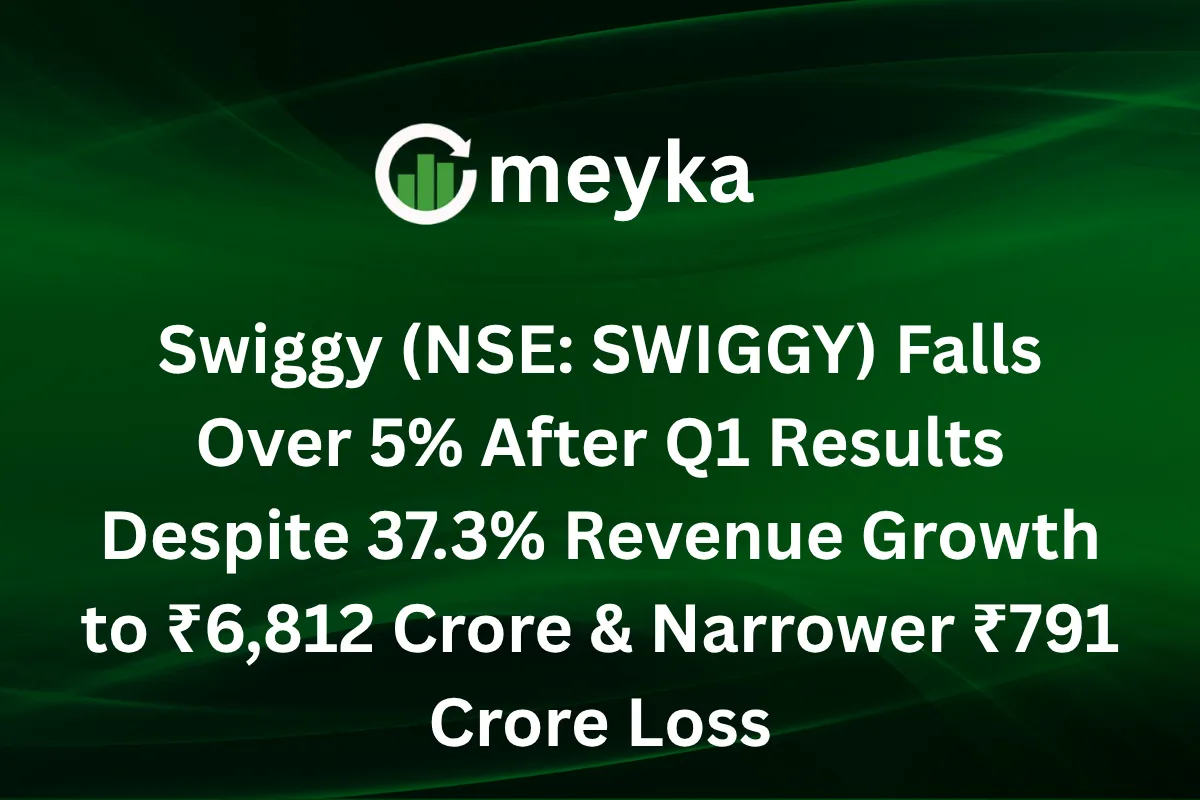 Swiggy (NSE: SWIGGY) Falls Over 5% After Q1 Results Despite 37.3% Revenue Growth to ₹6,812 Crore & Narrower ₹791 Crore Loss