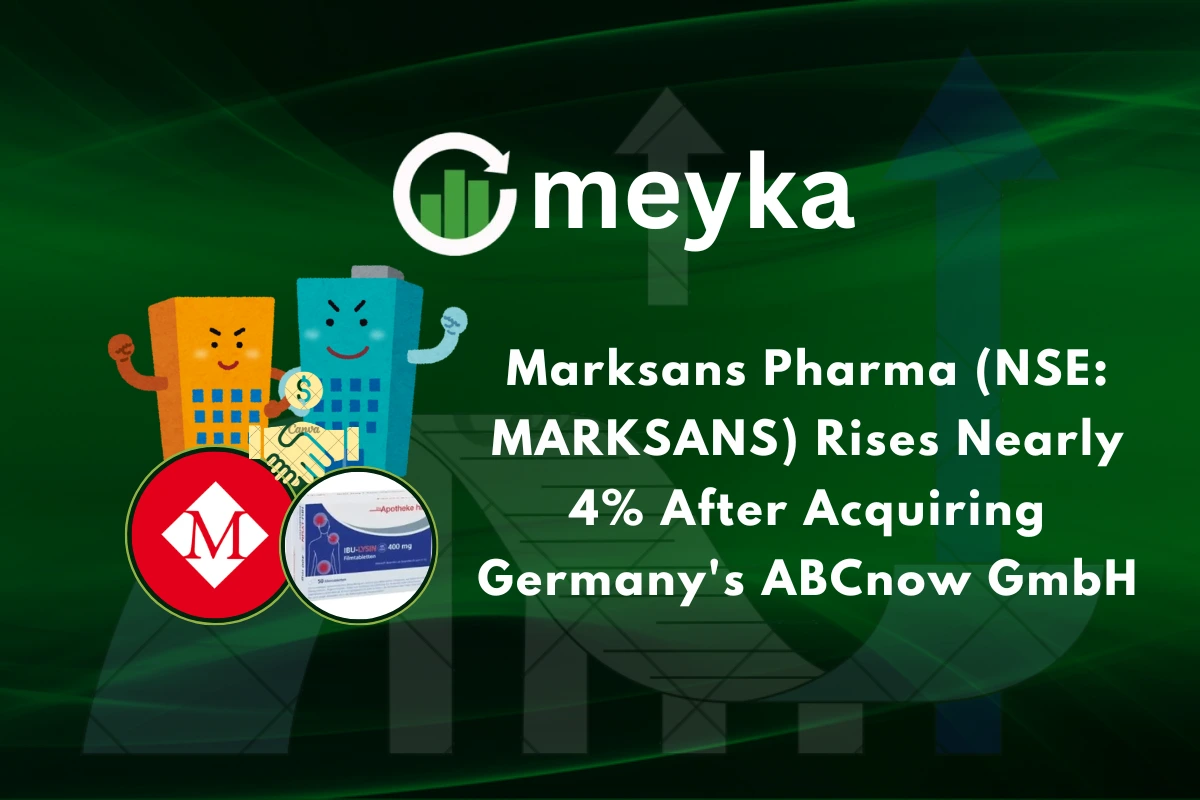 Marksans Pharma (NSE: MARKSANS) Rises Nearly 4% After Acquiring Germany’s ABCnow GmbH