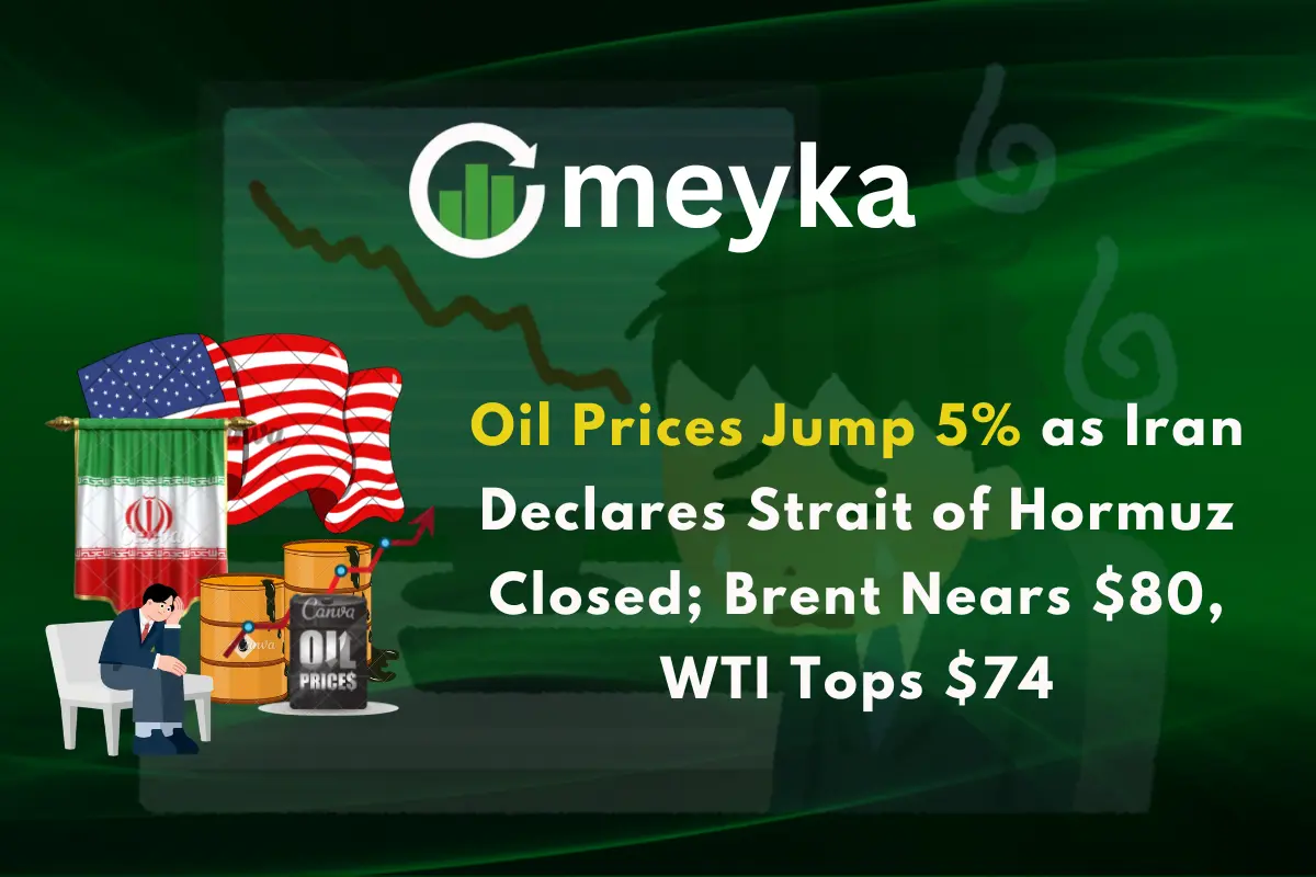 Oil Prices Jump 5% as Iran Declares Strait of Hormuz Closed; Brent Nears $80, WTI Tops $74