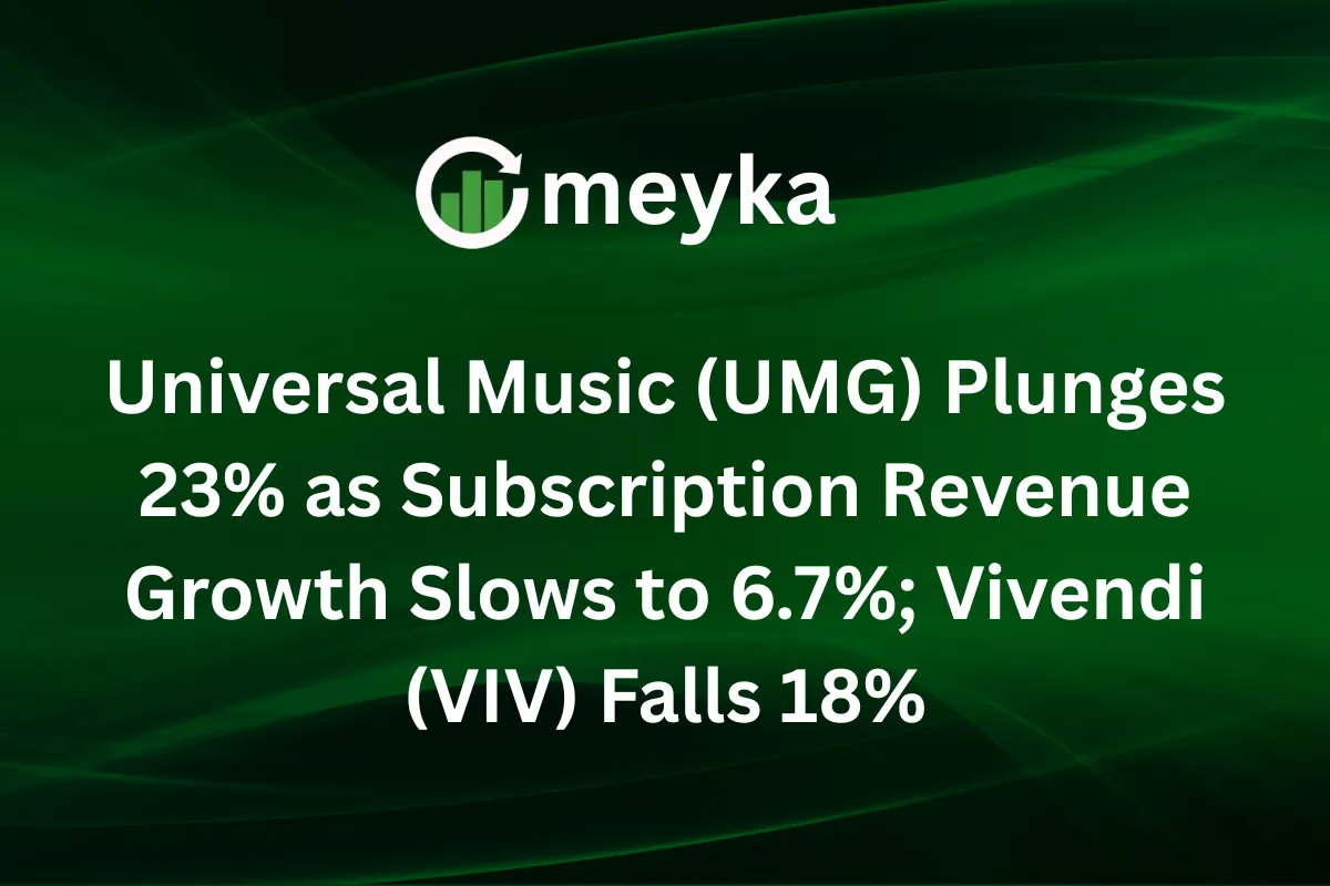 Universal Music (UMG) Plunges 23% as Subscription Revenue Growth Slows to 6.7%; Vivendi (VIV) Falls 18%