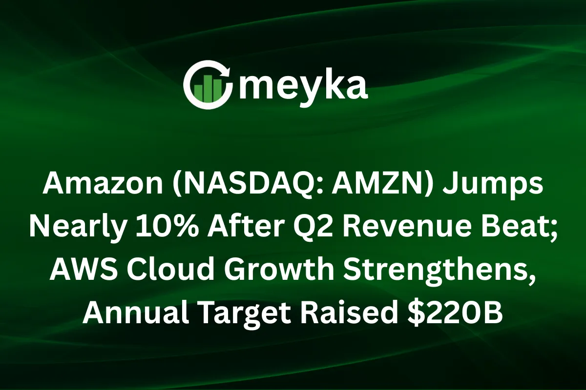 Amazon (NASDAQ: AMZN) Jumps Nearly 17% After Q2 Revenue Beat; AWS Cloud Growth Strengthens, Annual Target Raised to $220B