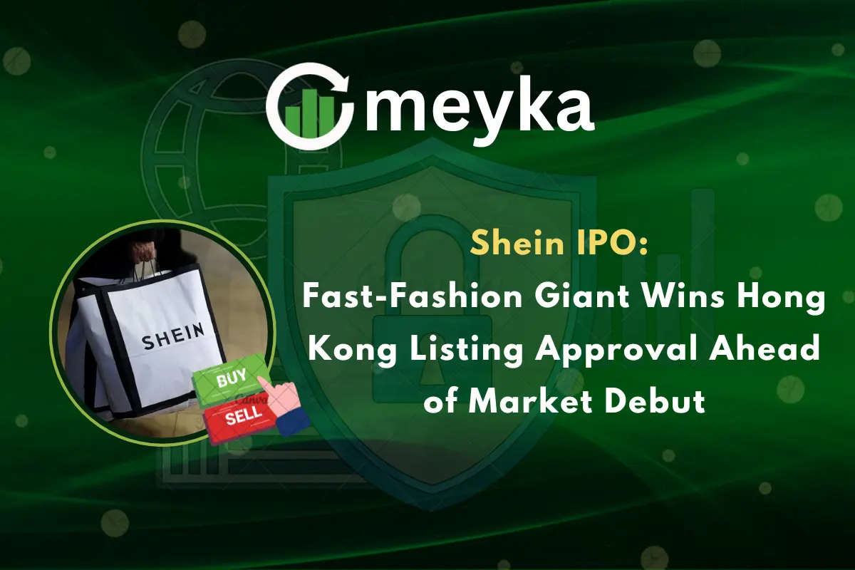 Shein IPO: Fast-Fashion Giant Wins Hong Kong Listing Approval Ahead of Market Debut