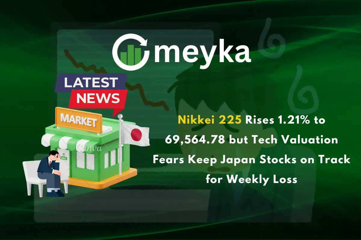 Nikkei 225 Rises 1.21% to 69,564.78 but Tech Valuation Fears Keep Japan Stocks on Track for Weekly Loss
