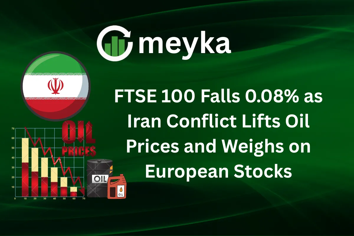 FTSE 100 Falls 0.08% as Iran Conflict Lifts Oil Prices and Weighs on European Stocks