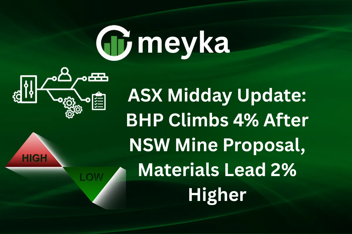 ASX Midday Update: BHP Climbs 4% After NSW Mine Proposal, Materials Lead 2% Higher