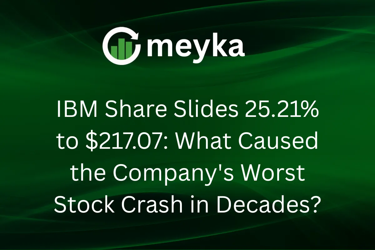 IBM Share Slides 25.21% to $217.07: What Caused the Company’s Worst Stock Crash in Decades?