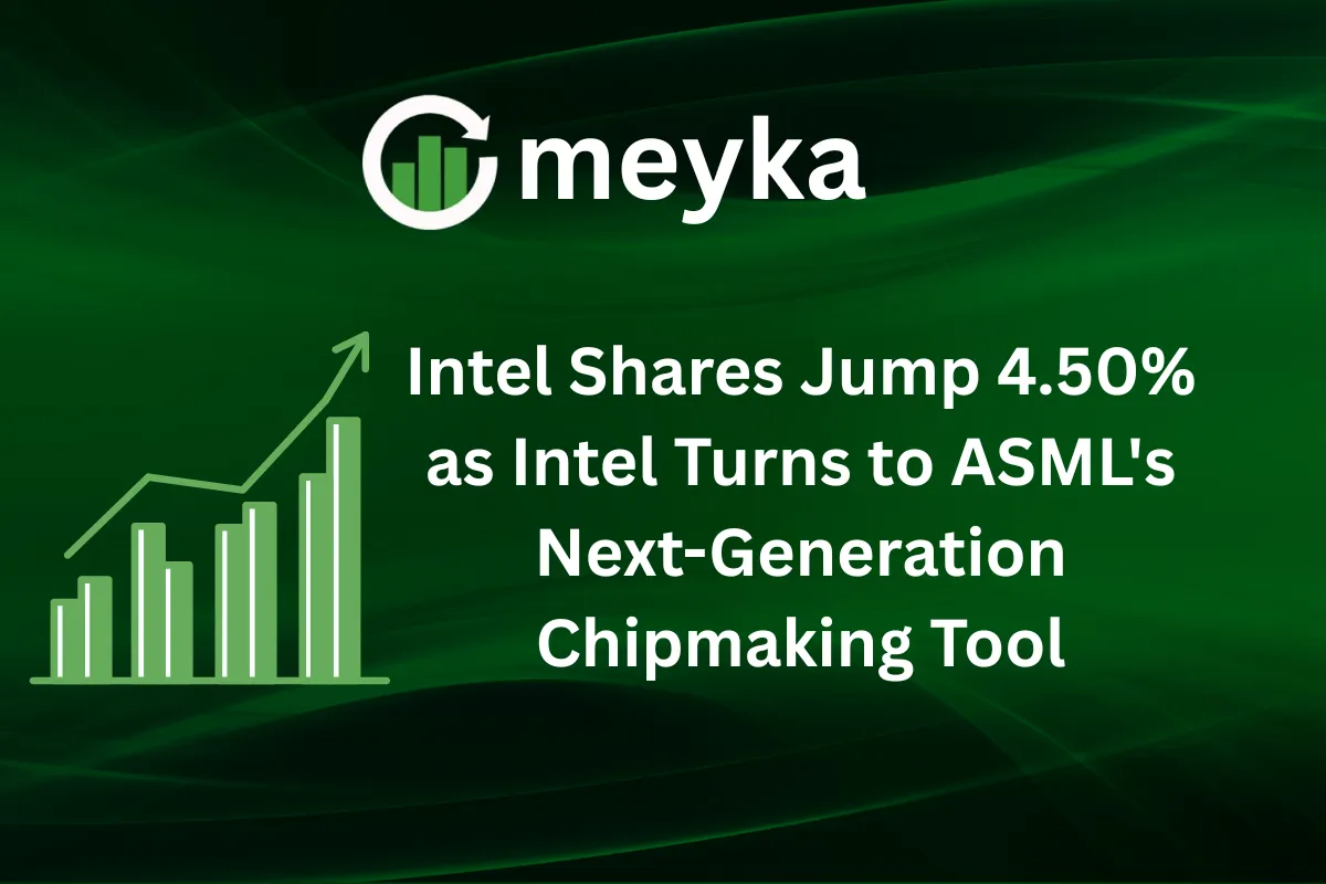 Intel Shares Jump 4.50% as Intel Turns to ASML’s Next-Generation Chipmaking Tool