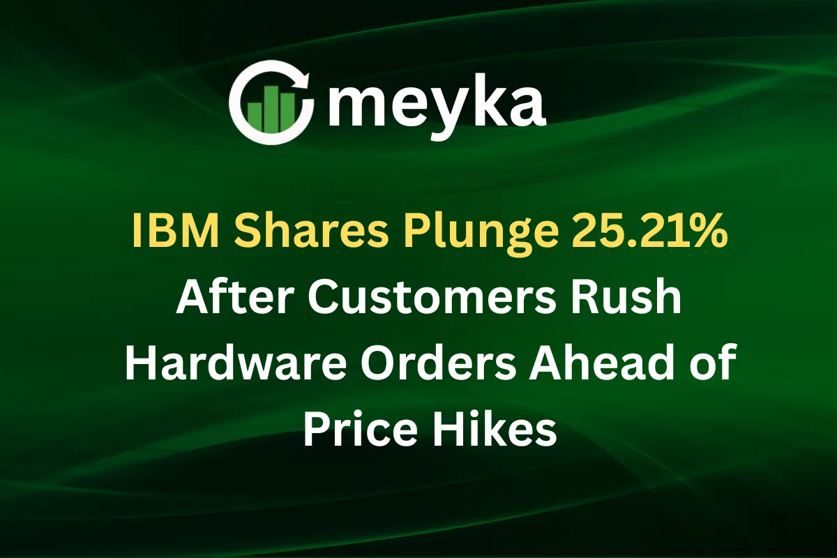 IBM Shares Plunge 25.21% After Customers Rush Hardware Orders Ahead of Price Hikes