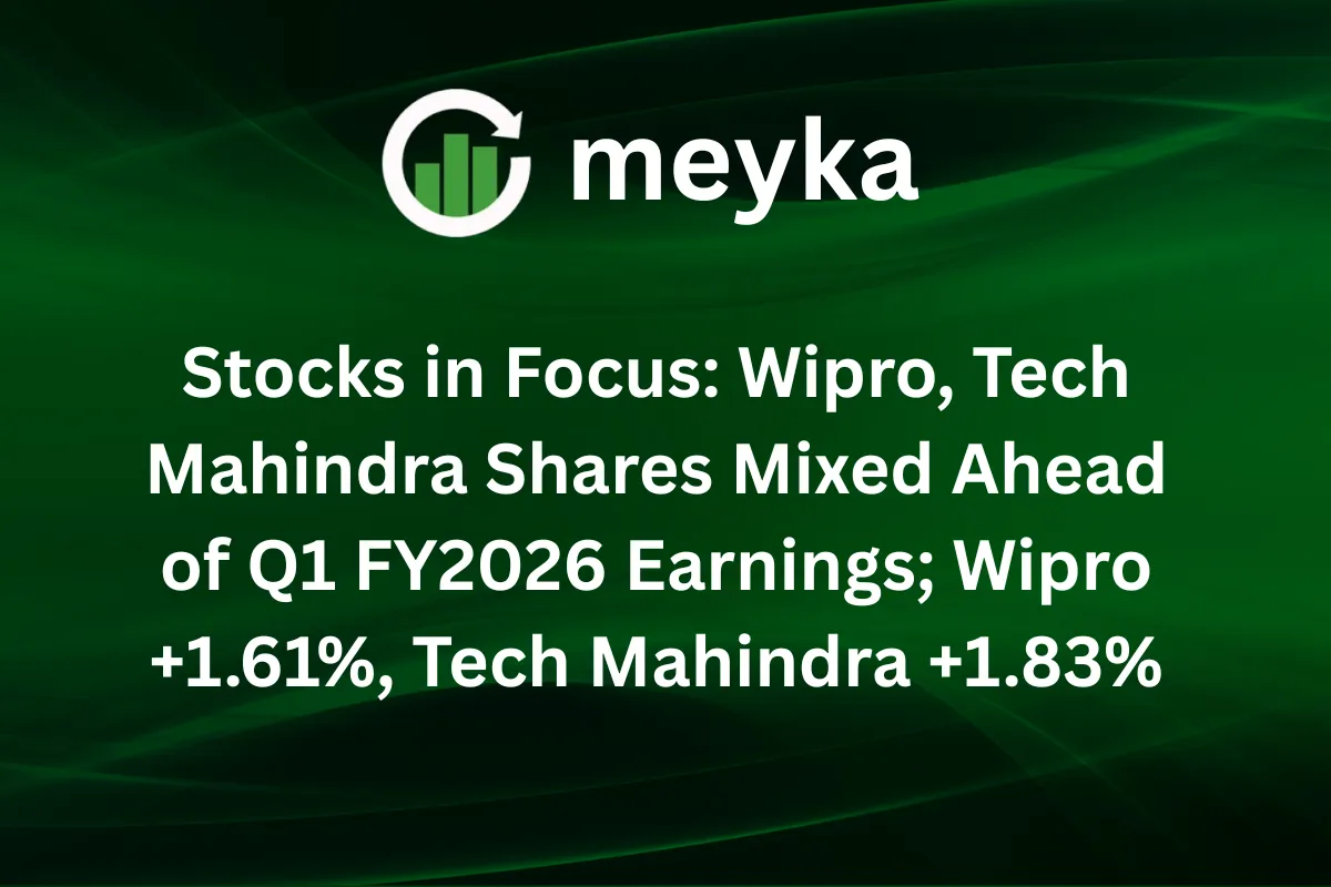 Stocks in Focus: Wipro, Tech Mahindra Shares Mixed Ahead of Q1 FY2027 Earnings; Wipro +1.61%, Tech Mahindra +1.83%