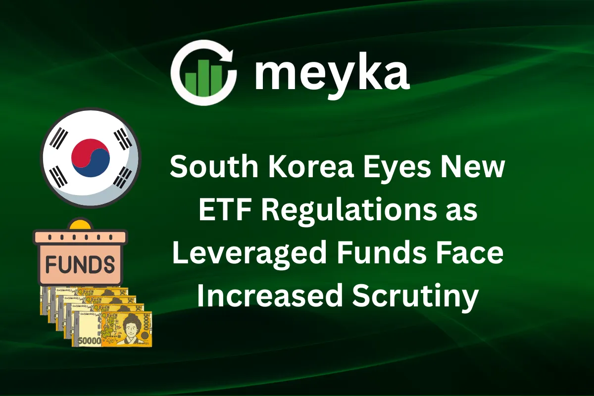 South Korea Eyes New ETF Regulations as Leveraged Funds Face Increased Scrutiny