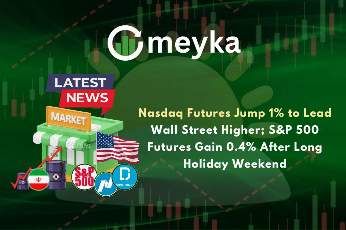 Nasdaq Futures Jump 1% to Lead Wall Street Higher; S&P 500 Futures Gain 0.4% After Long Holiday Weekend