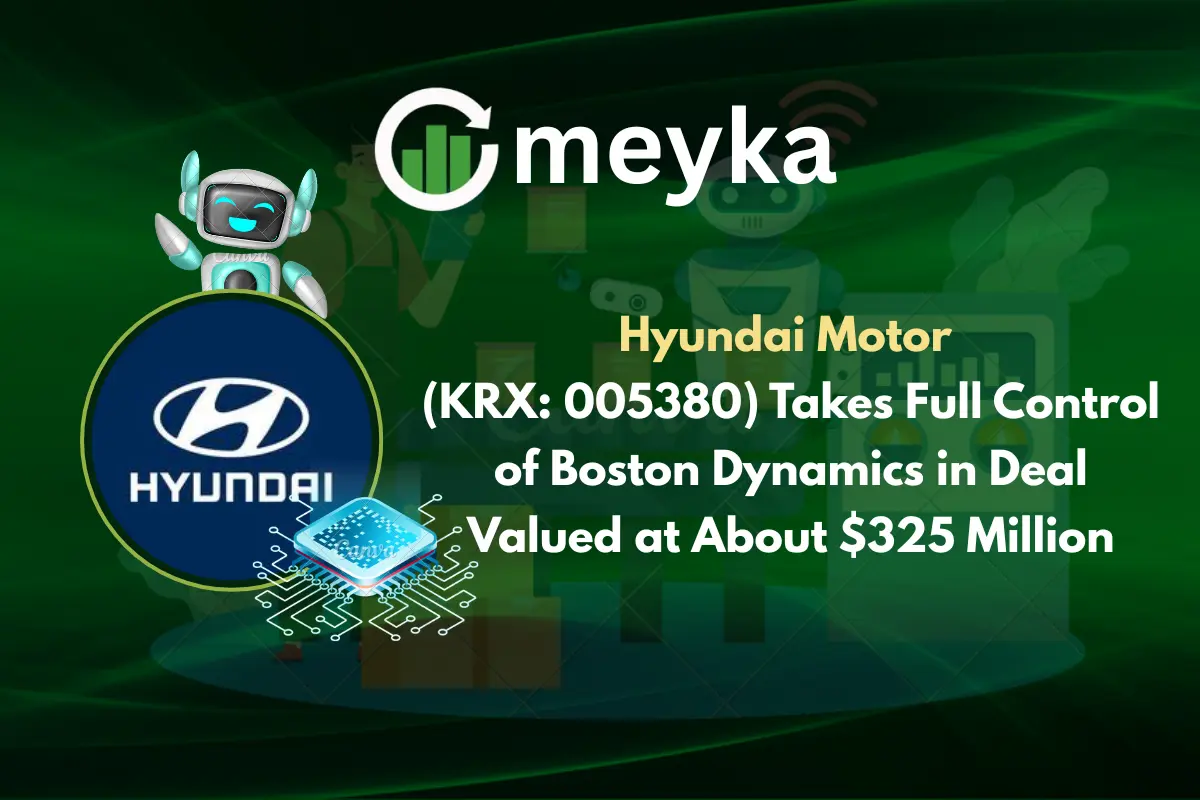 Hyundai Motor (KRX: 005380) Takes Full Control of Boston Dynamics in Deal Valued at About $325 Million