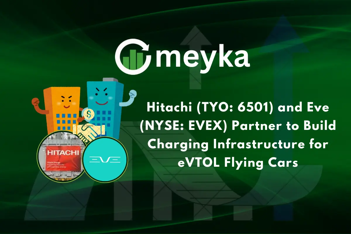 Hitachi (TYO: 6501) and Eve (NYSE: EVEX) Partner to Build Charging Infrastructure for eVTOL Flying Cars