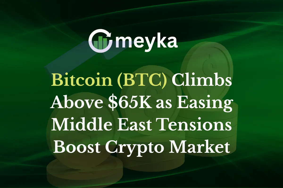 Bitcoin (BTC) Climbs Above $65K as Easing Middle East Tensions Boost Crypto Market